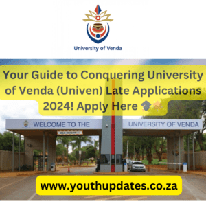 Your Guide to Conquering University of Venda (Univen) Late Applications 2024! Apply Here 🎓🌟