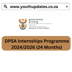 DPSA Internships Programme 2024/2026 (24 Months)
