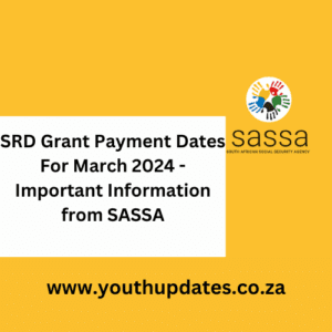 SRD Grant Payment Dates For March 2024 - Important Information from SASSA