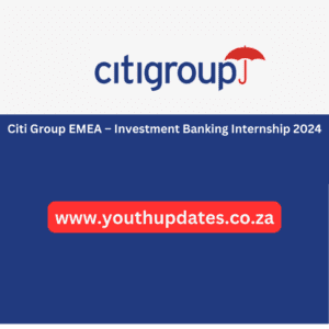 CitiGroup EMEA – Investment Banking Internship 2024 Apply Now