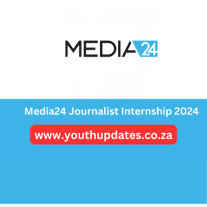 Media24 Journalist Internship 2024/2025 Apply Here